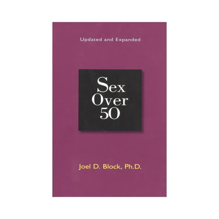 Sex Over 50: Updated and Expanded Sex Over 50: Updated and Expanded