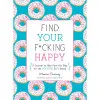 Find Your F*cking Happy Find Your F*cking Happy