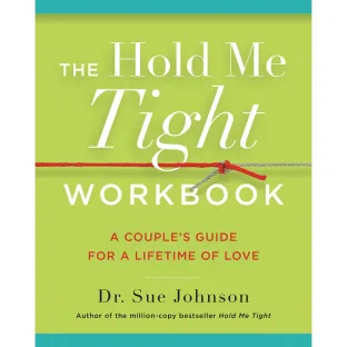 The Hold Me Tight Workbook: A Couple's Guide For a Lifetime of Love
