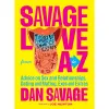Savage Love from A to Z by Dan Savage