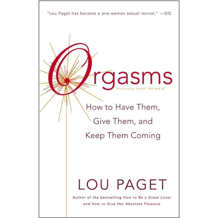 Orgasms: How to Have Them, Give Them, and Keep Them Coming Orgasms: How to Have Them, Give Them, and Keep Them Coming