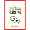 The Little Book of Flirting The Little Book of Flirting