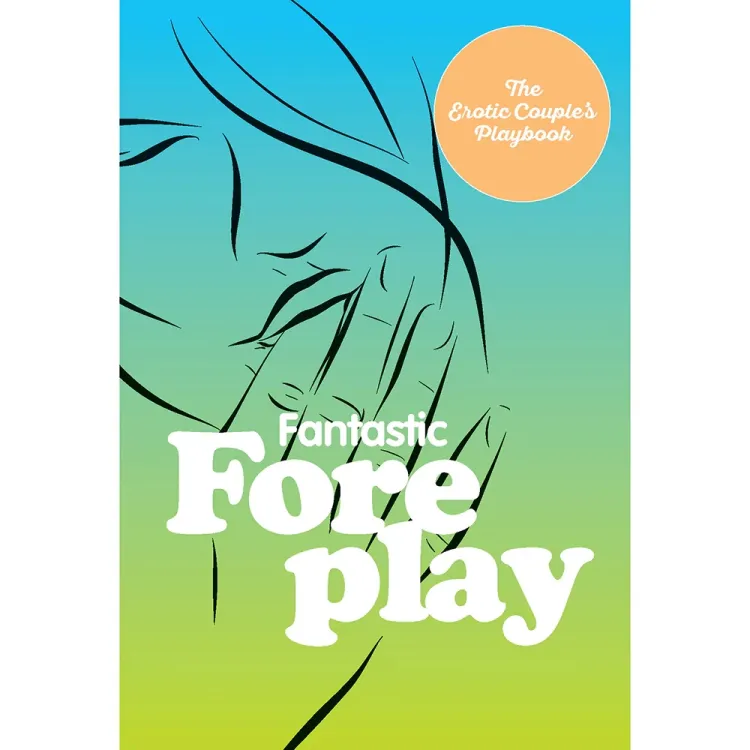 Fantastic Foreplay: 60 Sexy Ideas Fantastic Foreplay: 60 Sexy Ideas
