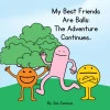 My Best Friends Are Balls: The Adventure Continues